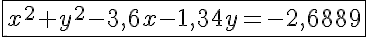 5$\fbox{x^2+y^2-3,6x-1,34y=-2,6889}